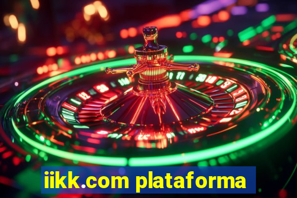 iikk.com plataforma